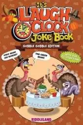 It's Laugh O'Clock Joke Book - Gobble Gobble Edition: A Fun and Interactive Thanksgiving Game Joke Book for Kids and Family