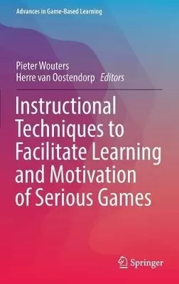 Instructional Techniques to Facilitate Learning and Motivation of Serious Games