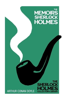 The Memoirs of Sherlock Holmes: With Original Illustrations by Sidney Paget