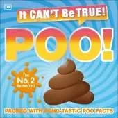It Can't Be True! Poo!: Packed with Pong-tastic Poo Facts