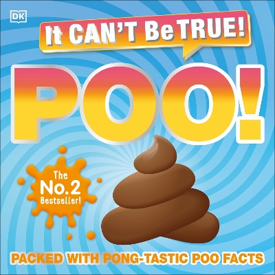 It Can't Be True! Poo!: Packed with Pong-tastic Poo Facts