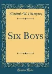 Six Boys (Classic Reprint)
