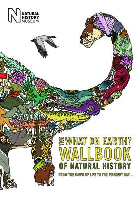 The What on Earth? Wallbook of Natural History: From the Dawn of Life to the Present Day