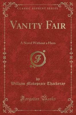 Vanity Fair: A Novel Without a Hero (Classic Reprint)