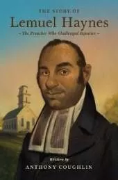 The Story of Lemuel Haynes: The Preacher Who Challenged Injustice