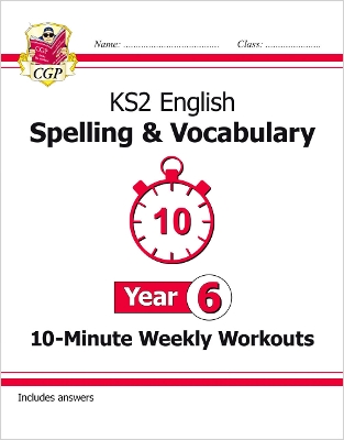 KS2 Year 6 English 10-Minute Weekly Workouts: Spelling & Vocabulary