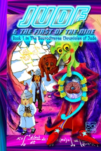 Jude & The First of The Nine - Book One in the Neurodiverse Chronicles of Jude: The first book in the Triple Trilogy of the Chronicles of Jude - There's Genius in Difference - Neurodiversity