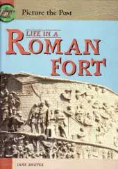 Picture The Past: Life In A Roman Fort Hardback