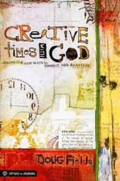 Creative Times with God: Discovering New Ways to Connect with the Savior