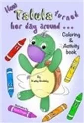 How Talula Turned Her Day Around: Activity/Coloring Book