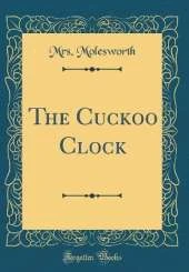 The Cuckoo Clock (Classic Reprint)