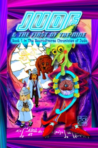 Jude & The First of The Nine - Book One in The Neurodiverse Chronicles of Jude: The first book in the Triple Trilogy of The Neurodiverse Chronicles of Jude - There's Genius in Difference - Neurodiversity
