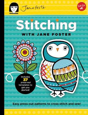 Stitching with Jane Foster: Easy press-out patterns to cross-stitch and sew