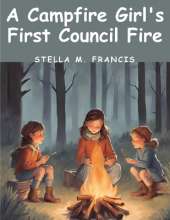 A Campfire Girl's First Council Fire