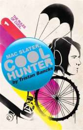 Mac Slater Coolhunter 1: The Rules of Cool