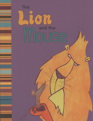 The Lion and the Mouse: A Retelling of Aesop's Fable