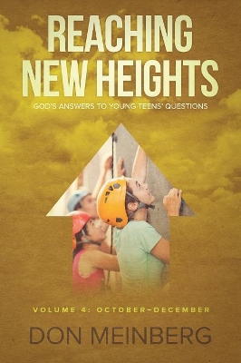Reaching New Heights: God's Answers to Young Teens' Questions Volume 4: October-December