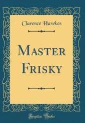 Master Frisky (Classic Reprint)