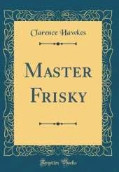 Master Frisky (Classic Reprint)