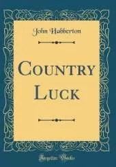 Country Luck (Classic Reprint)