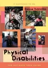 Physical Disabilities: The Ultimate Teen Guide