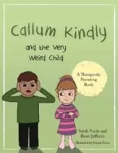Callum Kindly and the Very Weird Child: A story about sharing your home with a new child