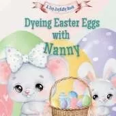 Dyeing Easter Eggs with Nanny: A Delightful Easter Story of Family Fun and Egg Dyeing