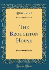 The Broughton House (Classic Reprint)