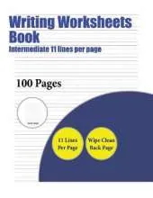 Writing Worksheets Book (Intermediate 11 Lines Per Page): A Handwriting and Cursive Writing Book with 100 Pages of Extra Large 8.5 by 11.0 Inch Writing Practise Pages. This Book Has Guidelines for Practising Writing.