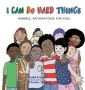 I Can Do Hard Things: Mindful Affirmations for Kids