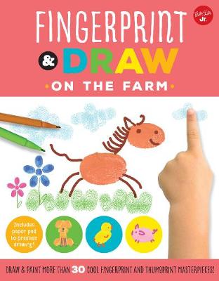 Fingerprint & Draw: On the Farm: Draw & paint more than 30 cool fingerprint and thumbprint masterpieces