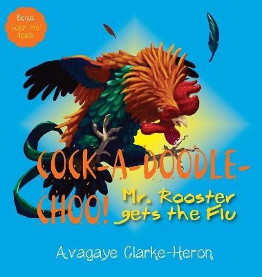 Cock-A-Doodle CHOO!: Mr. Rooster Gets the Flu