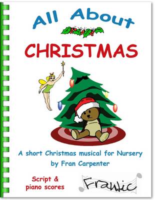 All About Christmas: Children's Christmas Musical Nativity Play, Complete Performance Pack: Script, Piano Scores & CD