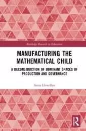 Manufacturing the Mathematical Child: A Deconstruction of Dominant Spaces of Production and Governance
