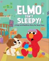 Elmo Isn't Sleepy!: A Nap and Bedtime Story for Busy Days