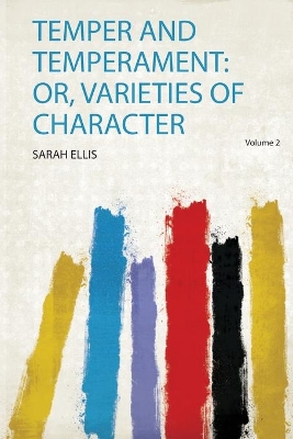 Temper and Temperament: Or, Varieties of Character