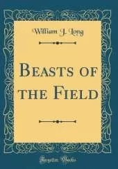 Beasts of the Field (Classic Reprint)