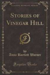 Stories of Vinegar Hill (Classic Reprint)