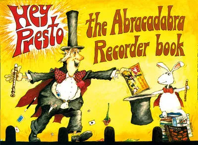 Hey Presto! The Abracadabra Recorder Book: 100 Graded Songs and Tunes