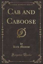Cab and Caboose (Classic Reprint)