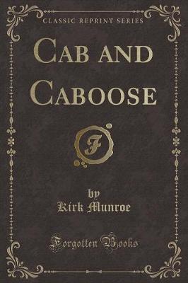 Cab and Caboose (Classic Reprint)