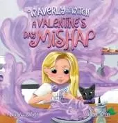 Waverly the Witch: A Valentine's Day Mishap: A Valentine Mishap