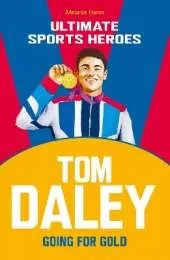Tom Daley (Ultimate Sports Heroes): Going for Gold