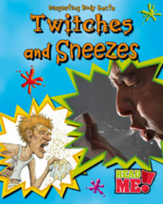 Twitches and Sneezes