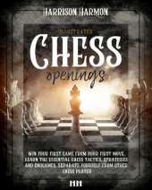Chess openings illustrated: win your first game from your first move, learn the essential chess tactics, strategies and endgames. Separate yourself from other chess players