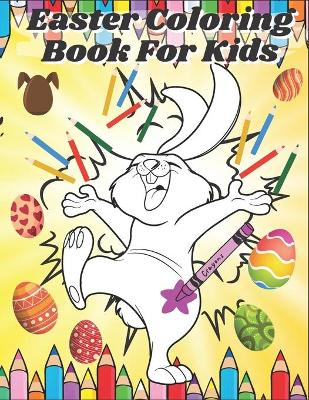 Easter Coloring Book For Kids: Happy Eggstraordinary Activity Book For Toddlers with Spring Motive Christian Holiday Bunnys and Pattern Eggs