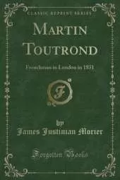 Martin Toutrond: Frenchman in London in 1831 (Classic Reprint)