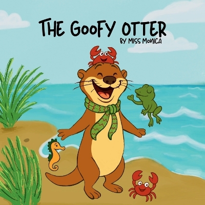 The Goofy Otter: An Uplifting Tale About Embracing What Makes You Unique