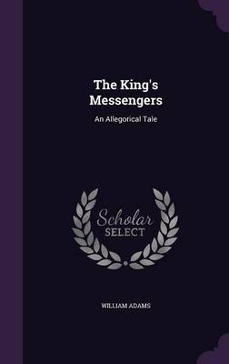 The King's Messengers: An Allegorical Tale