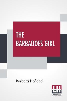 The Barbadoes Girl: A Tale For Young People.